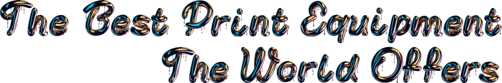 The Best Printing Equipment the World Has To Offer